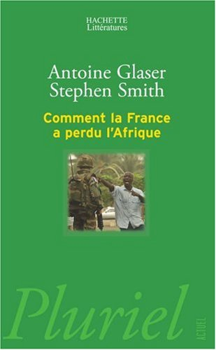 Comment la France a perdu l'Afrique