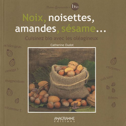 Noix, noisettes, amandes, sésame... : cuisinez bio avec les oléagineux