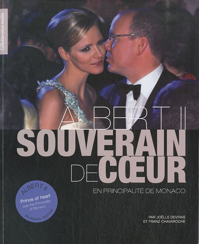 Albert II, souverain du coeur : en Principauté de Monaco. Prince of heart over the Principality of M