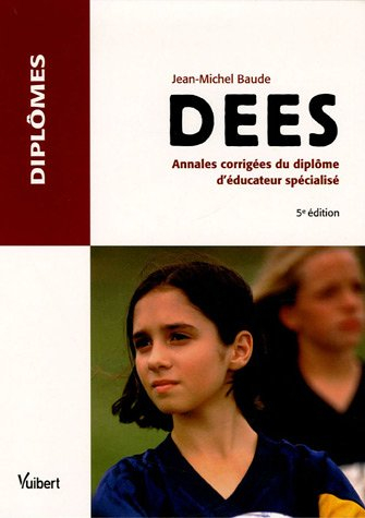 dees : annales corrigées du diplôme d'éducateur spécialisé