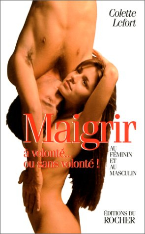 Maigrir à volonté ou sans volonté : au féminin et au masculin