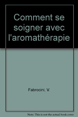 Comment se soigner avec l'aromathérapie