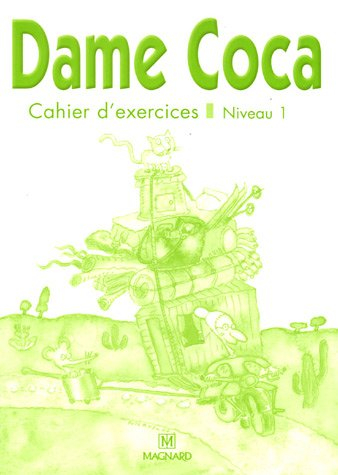 Dame Coca : cahier d'exercices, niveau 1