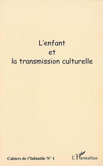 Cahiers de l'infantile, n° 1. L'enfant et la transmission culturelle