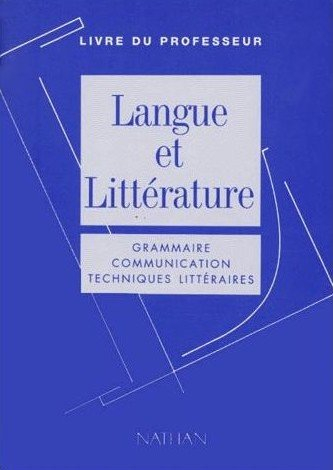 langue et litterature. grammaire, communication, techniques littéraires, livre du professeur