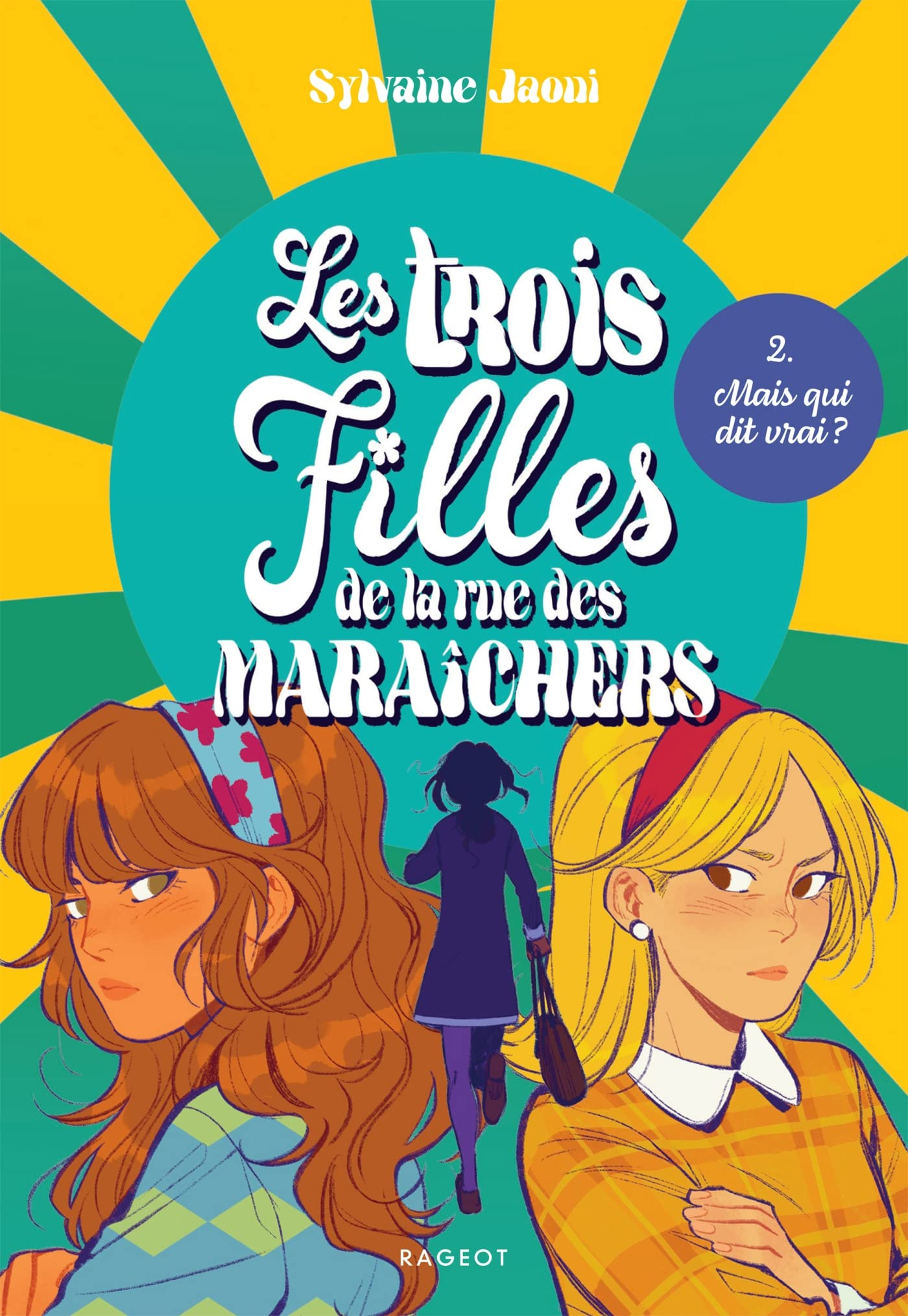 Les trois filles de la rue des Maraîchers. Vol. 2. Mais qui dit vrai ?