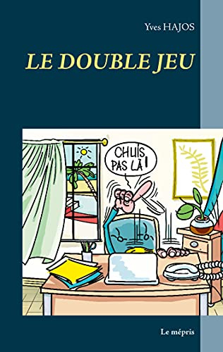 LE DOUBLE JEU: Le mépris