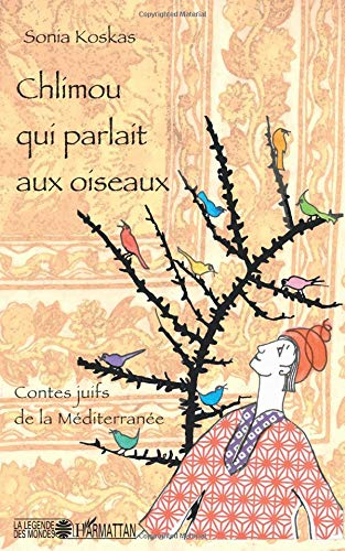 Chlimou qui parlait aux oiseaux : contes juifs de la Méditerranée