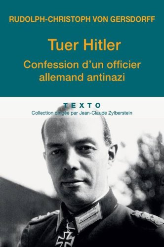 tuer hitler : confession d'un officier allemand antinazi