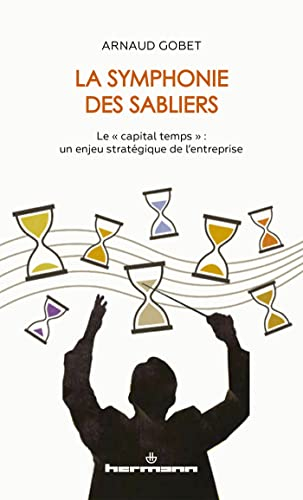 La symphonie des sabliers : le capital temps : un enjeu stratégique de l'entreprise