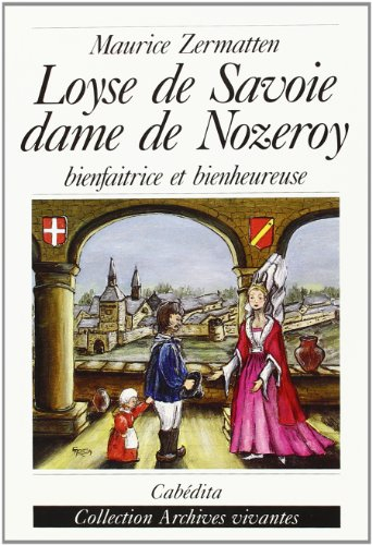 Loyse de Savoie : dame de Nozeroy bienfaitrice et bienheureuse