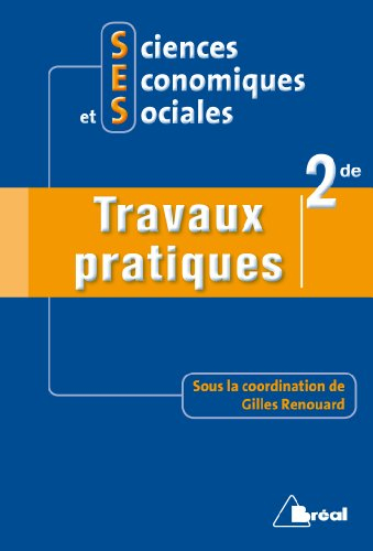 Sciences économiques et sociales, 2de : travaux pratiques
