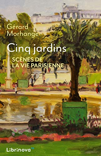 Cinq jardins : Scènes de la vie parisienne