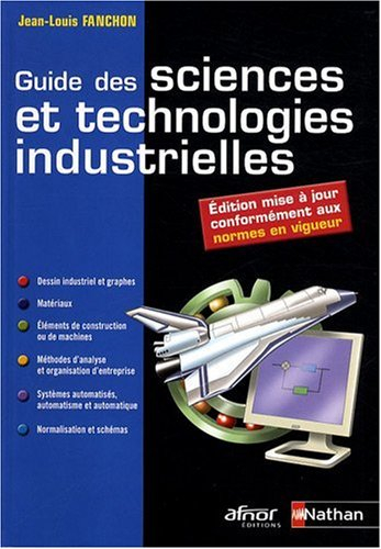 Guide des sciences et technologies industrielles : dessin industriel et graphes, matériaux, éléments