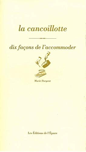 La cancoillotte : dix façons de l'accommoder