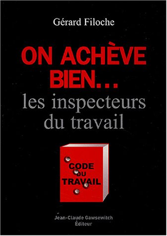 On achève bien... : les inspecteurs du travail