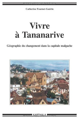 Vivre à Tananarive : géographie du changement dans la capitale malgache