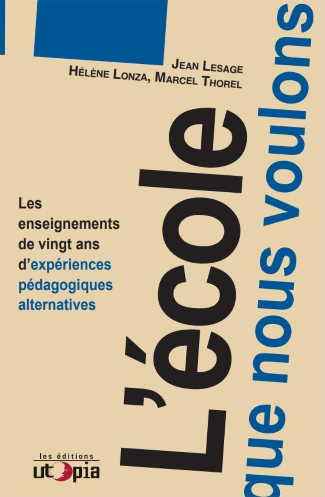 L'école que nous voulons : les enseignements de vingt ans d'expériences pédagogiques alternatives