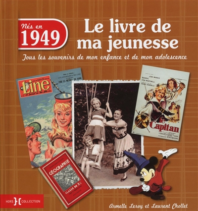 Nés en 1949 : le livre de ma jeunesse : tous les souvenirs de mon enfance et de mon adolescence