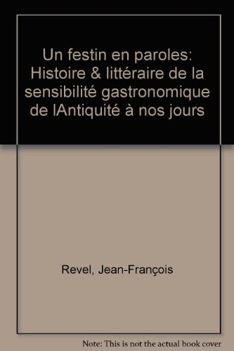 Un Festin en paroles : histoire littéraire de la sensibilité gastronomique de l'Antiquité à nos jour