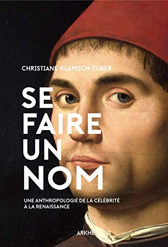 Se faire un nom : l'invention de la célébrité à la Renaissance