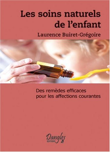 Les soins naturels de l'enfant : des remèdes efficaces pour les affections courantes