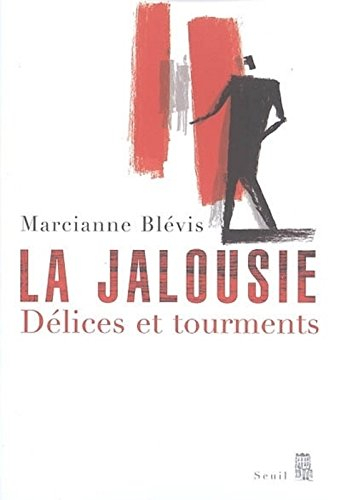 La jalousie : délices et tourments