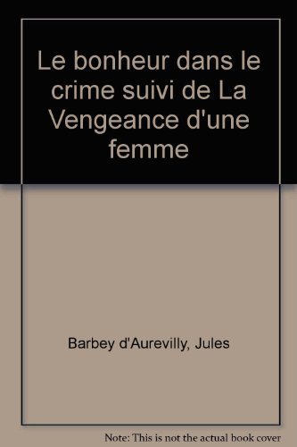 le bonheur dans le crime suivi de la vengeance d'une femme
