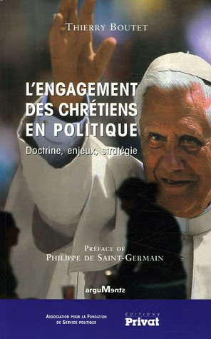 L'engagement des chrétiens en politique : doctrine, enjeux, stratégie