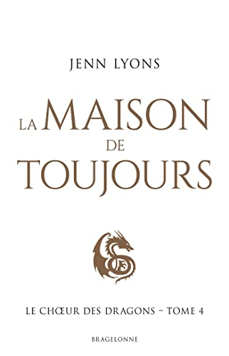 Le choeur des dragons. Vol. 4. La maison de toujours