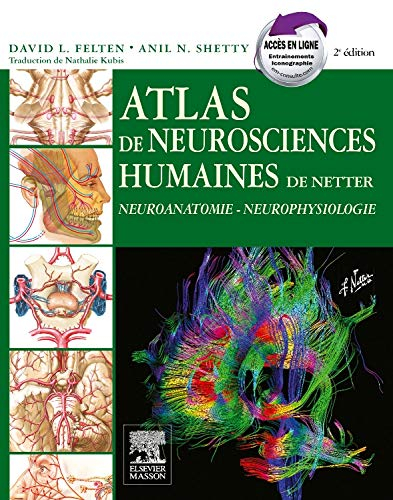 Atlas de neurosciences humaines de Netter : neuroanatomie, neurophysiologie