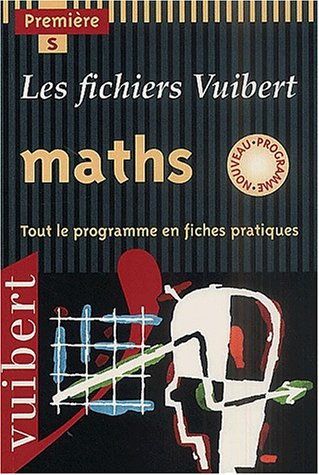 Maths, première S : tout le programme en fichies pratiques