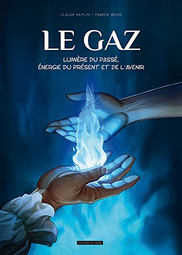 Le gaz : lumière du passé, énergie du présent et de l'avenir