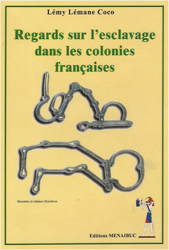 Regards sur l'esclavage dans les colonies françaises : essai