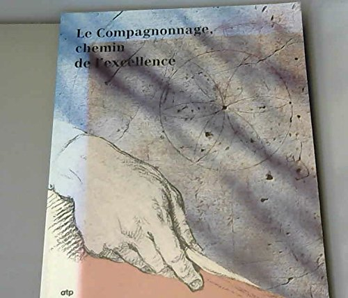 Le compagnonnage, chemin de l'excellence : exposition, Musée national des arts et traditions populai