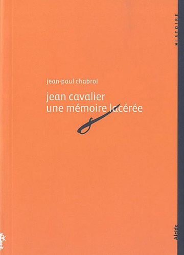 Jean Cavalier, 1681-1740 : une mémoire lacérée