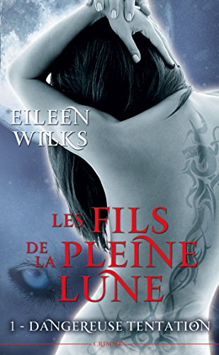 Les fils de la pleine lune. Vol. 1. Dangereuse tentation