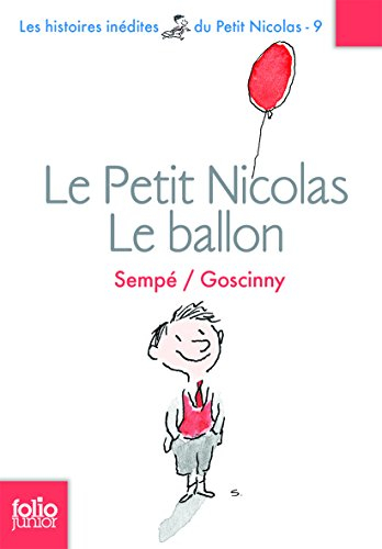 Les histoires inédites du petit Nicolas. Vol. 9. Le petit Nicolas : le ballon : et autres histoires 