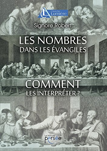 LES NOMBRES DANS LES EVANGILES. COMMENT LES INTERPRETER ?