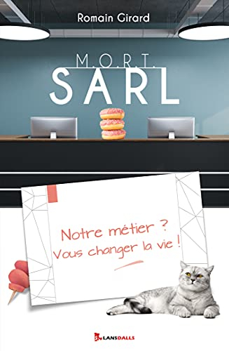 MORT SARL : notre métier ? Vous changer la vie !