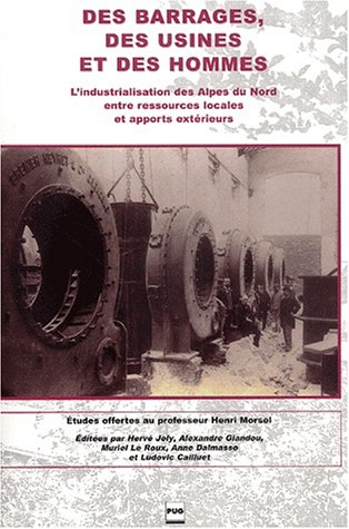 des barrages, des usines et des hommes. l'industrialisation des alpes du nord entre ressources local