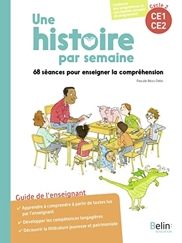 Une histoire par semaine, cycle 2, CE1, CE2 : 68 séances pour enseigner la compréhension : guide de 