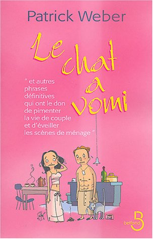 Le chat a vomi : et autres phrases définitives qui ont le don de pimenter la vie de couple et d'évei