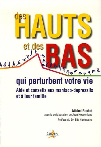 Des hauts et des bas qui perturbent votre vie : aide et conseils aux maniaco-dépressifs et à leur fa