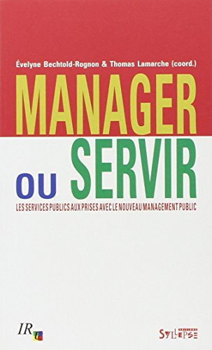 Manager ou servir ? : les services publics aux prises avec le nouveau management public