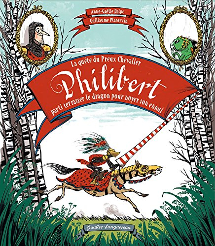 La quête du preux chevalier Philibert parti terrasser le dragon pour noyer son ennui