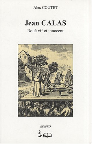 Jean Calas : roué vif et innocent