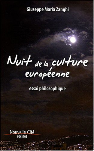 Nuit de la culture européenne : agonie de la terre du couchant ? : essai philosophique