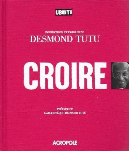 Croire : inspirations et paroles de Desmond Tutu