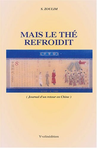 Mais le thé refroidit : Chronique d'un retour en Chine